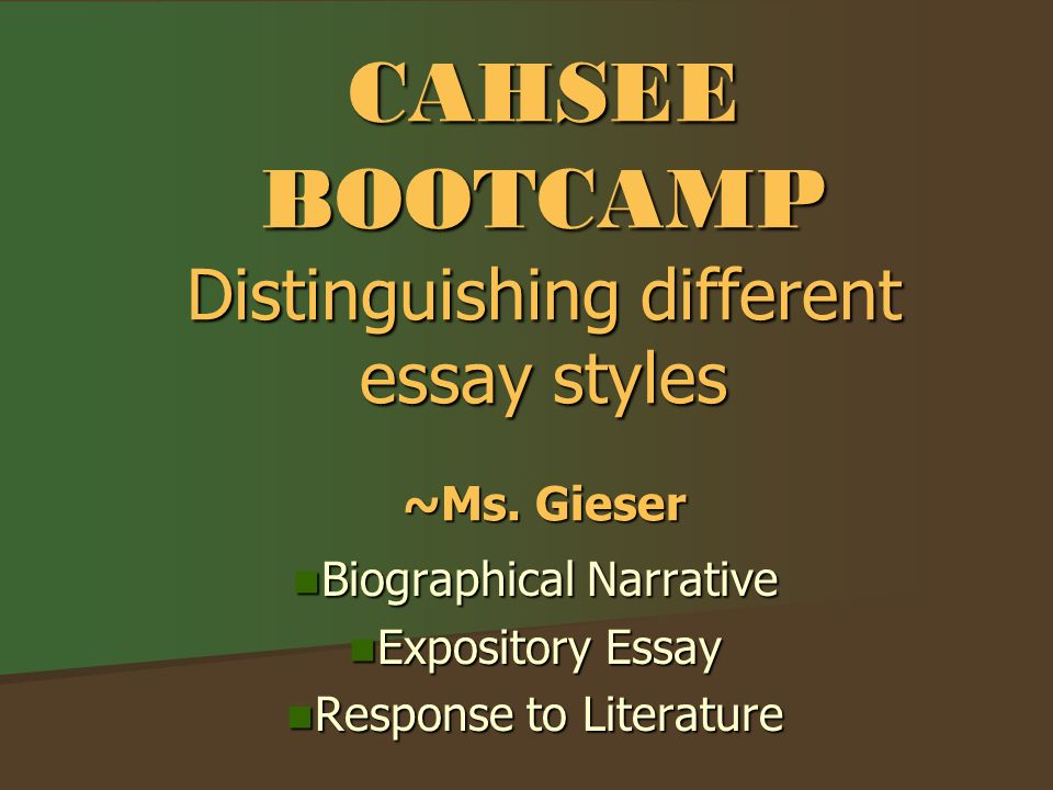 CAHSEE BOOTCAMP Distinguishing different essay styles ~Ms.