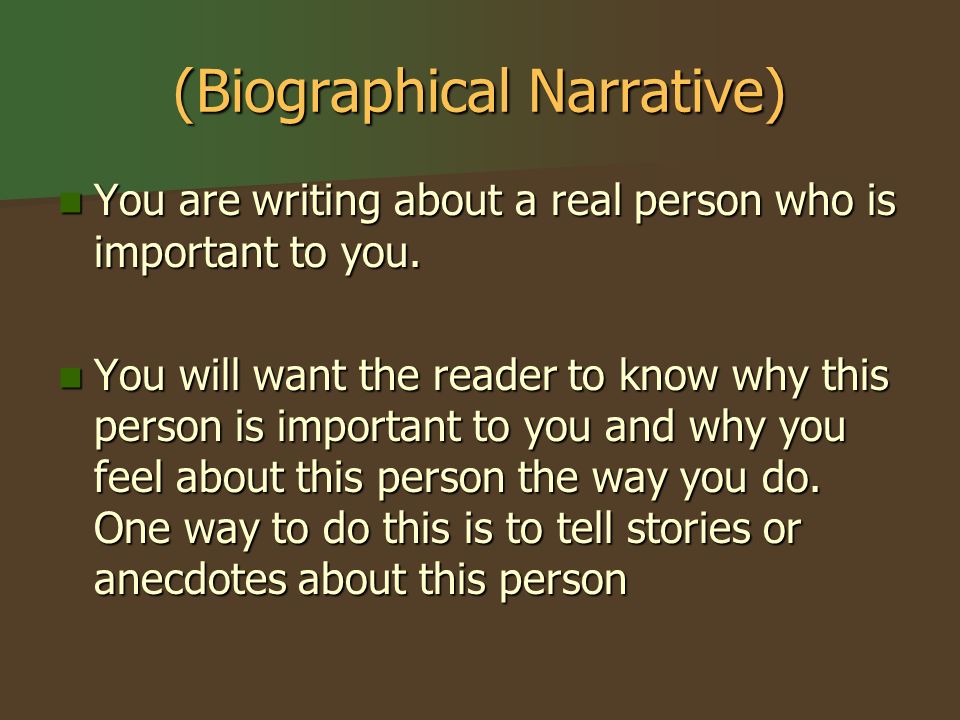 (Biographical Narrative) You are writing about a real person who is important to you.