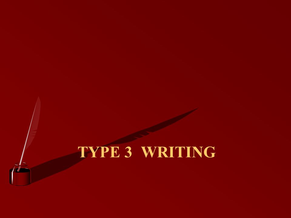 TYPE 3 WRITING