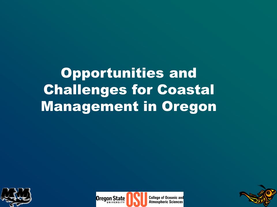 Opportunities and Challenges for Coastal Management in Oregon