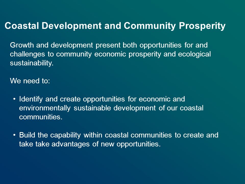 Growth and development present both opportunities for and challenges to community economic prosperity and ecological sustainability.