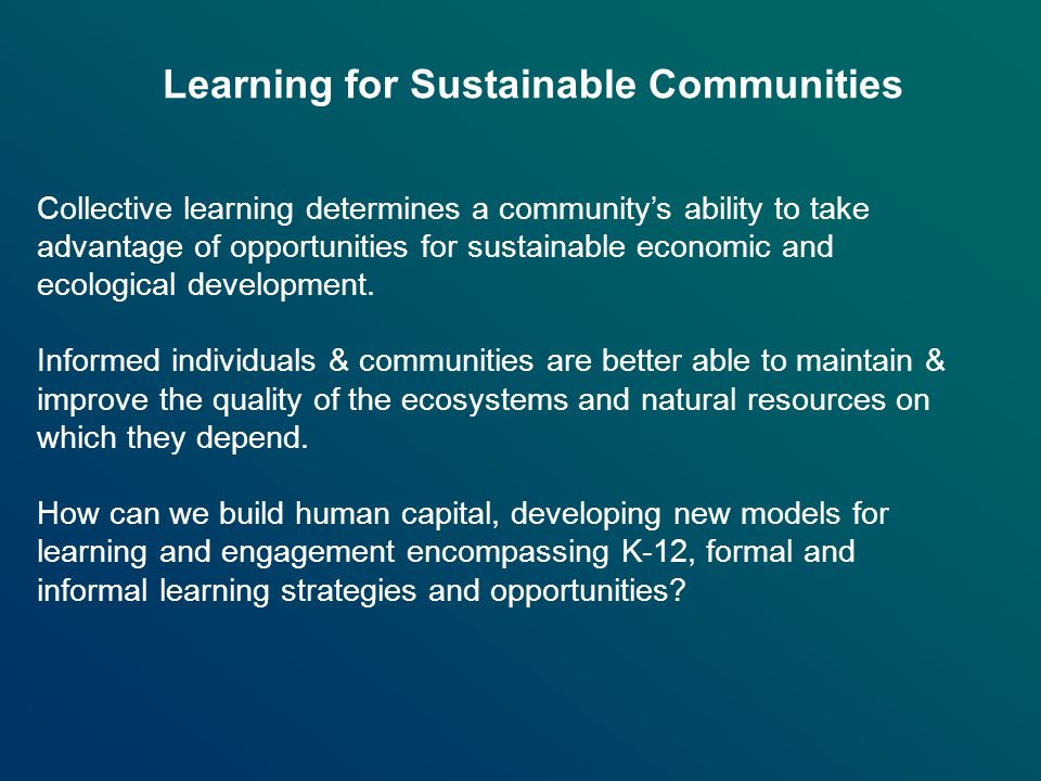 Collective learning determines a community’s ability to take advantage of opportunities for sustainable economic and ecological development.