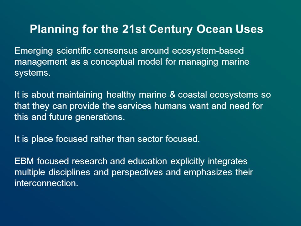 Emerging scientific consensus around ecosystem-based management as a conceptual model for managing marine systems.