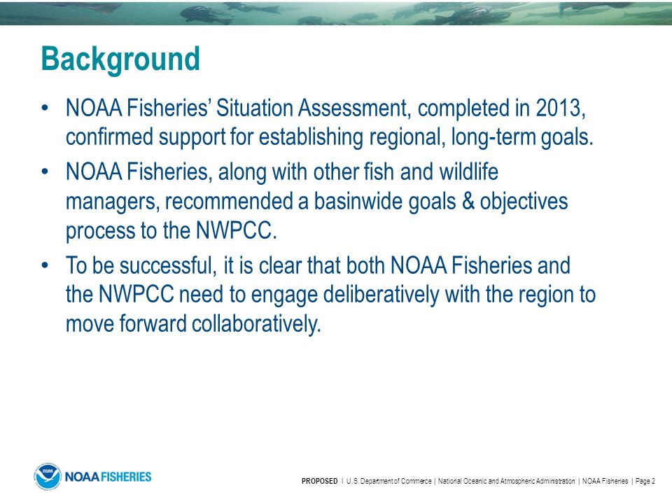 Background NOAA Fisheries’ Situation Assessment, completed in 2013, confirmed support for establishing regional, long-term goals.
