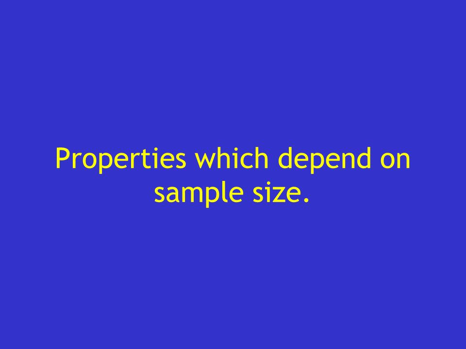 Properties which depend on sample size.