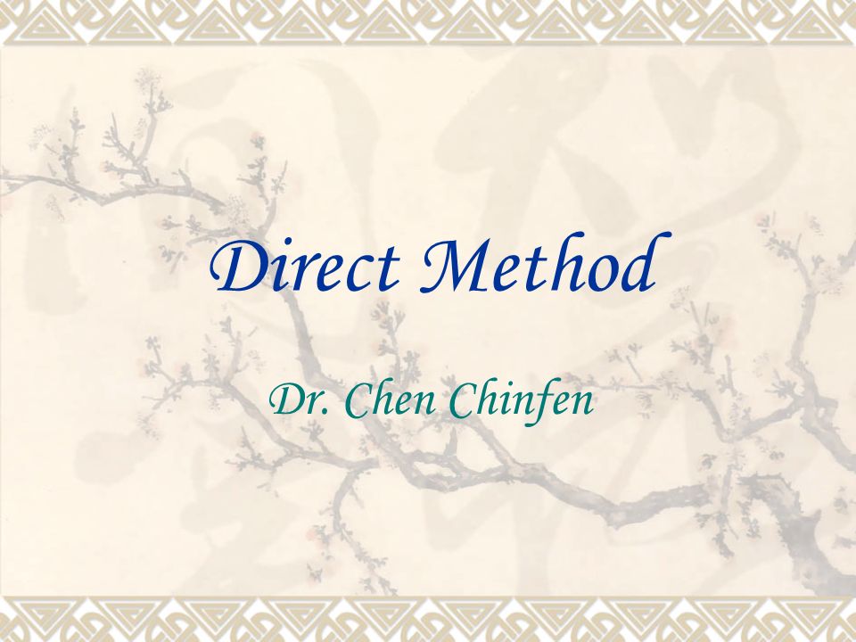 Direct Method Dr. Chen Chinfen