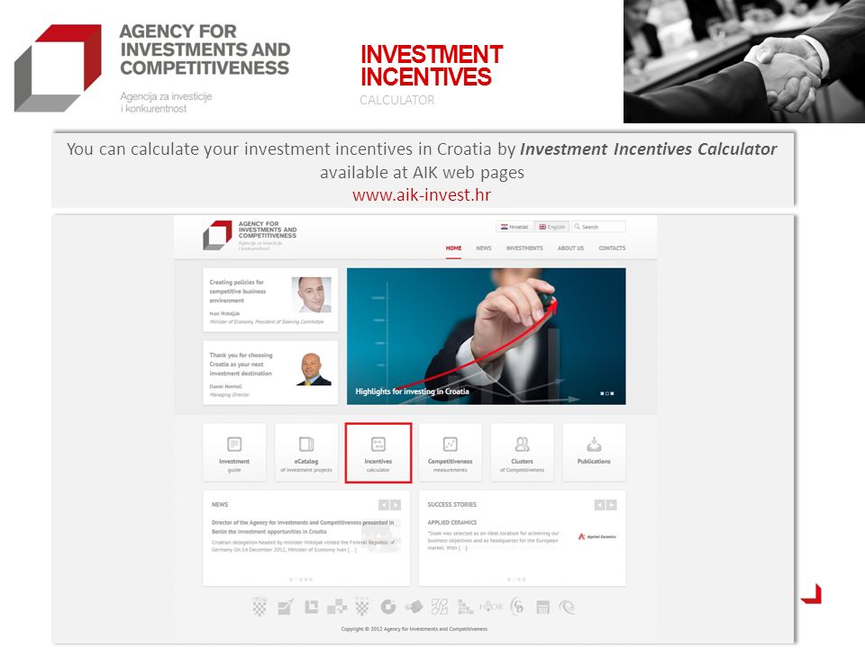 CALCULATOR You can calculate your investment incentives in Croatia by Investment Incentives Calculator available at AIK web pages   You can calculate your investment incentives in Croatia by Investment Incentives Calculator available at AIK web pages