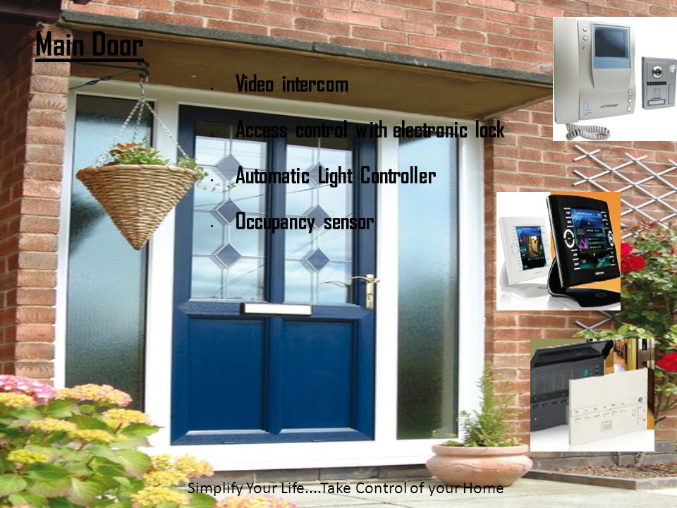 Main Door Video intercom Access control with electronic lock Automatic Light Controller Occupancy sensor Simplify Your Life....Take Control of your Home