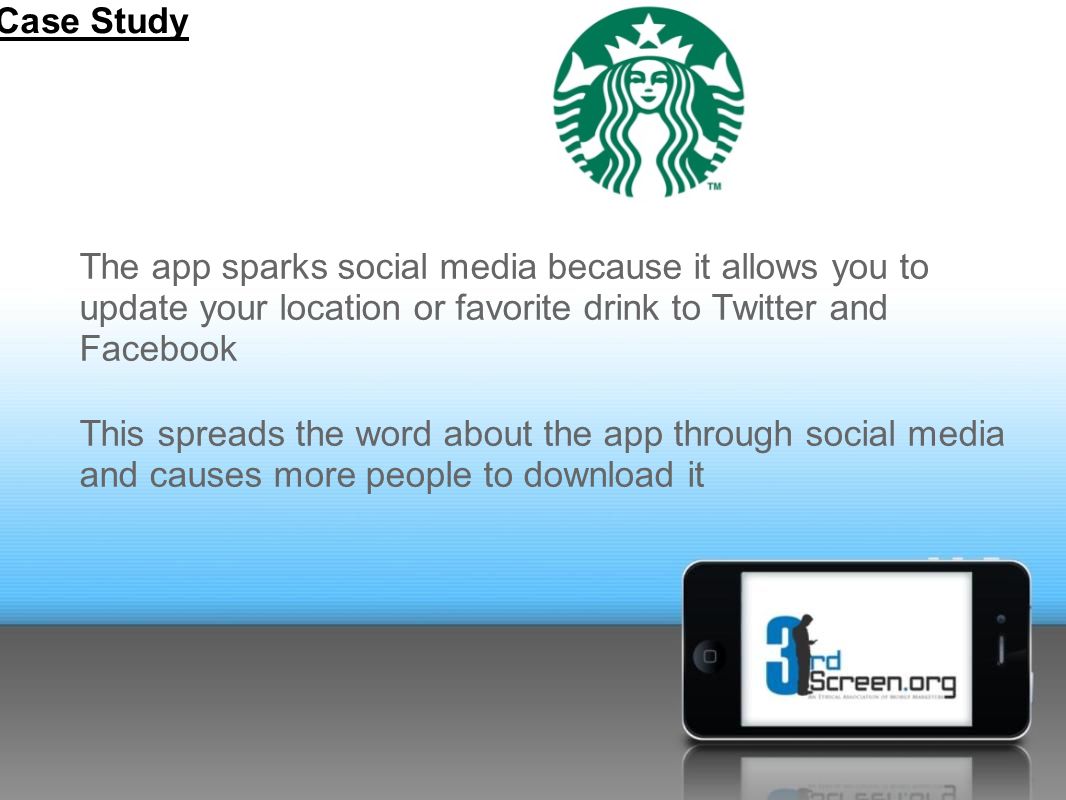 The app sparks social media because it allows you to update your location or favorite drink to Twitter and Facebook This spreads the word about the app through social media and causes more people to download it Case Study