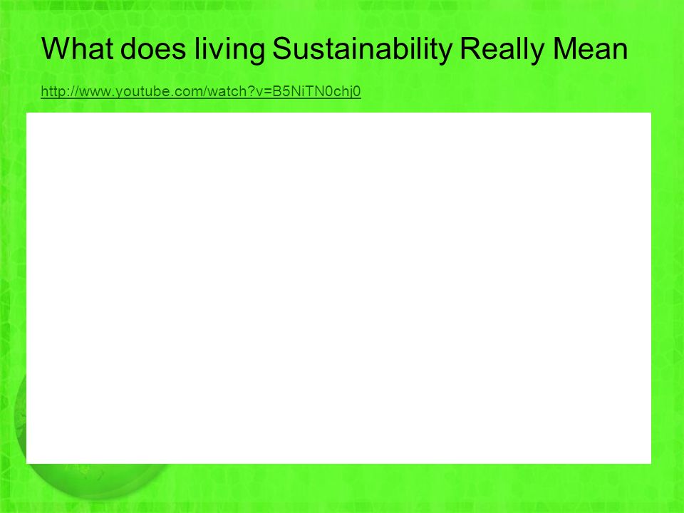 What does living Sustainability Really Mean   v=B5NiTN0chj0   v=B5NiTN0chj0