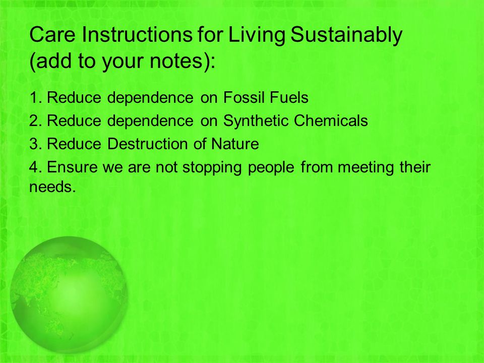 Care Instructions for Living Sustainably (add to your notes): 1.