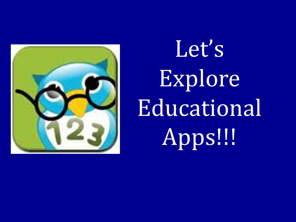 Let’s Explore Educational Apps!!!