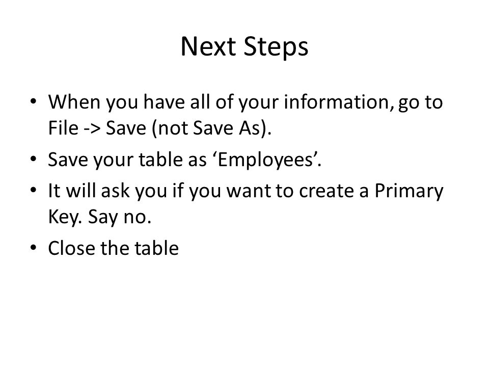 Next Steps When you have all of your information, go to File -> Save (not Save As).