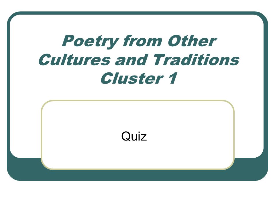 Poetry from Other Cultures and Traditions Cluster 1 Quiz