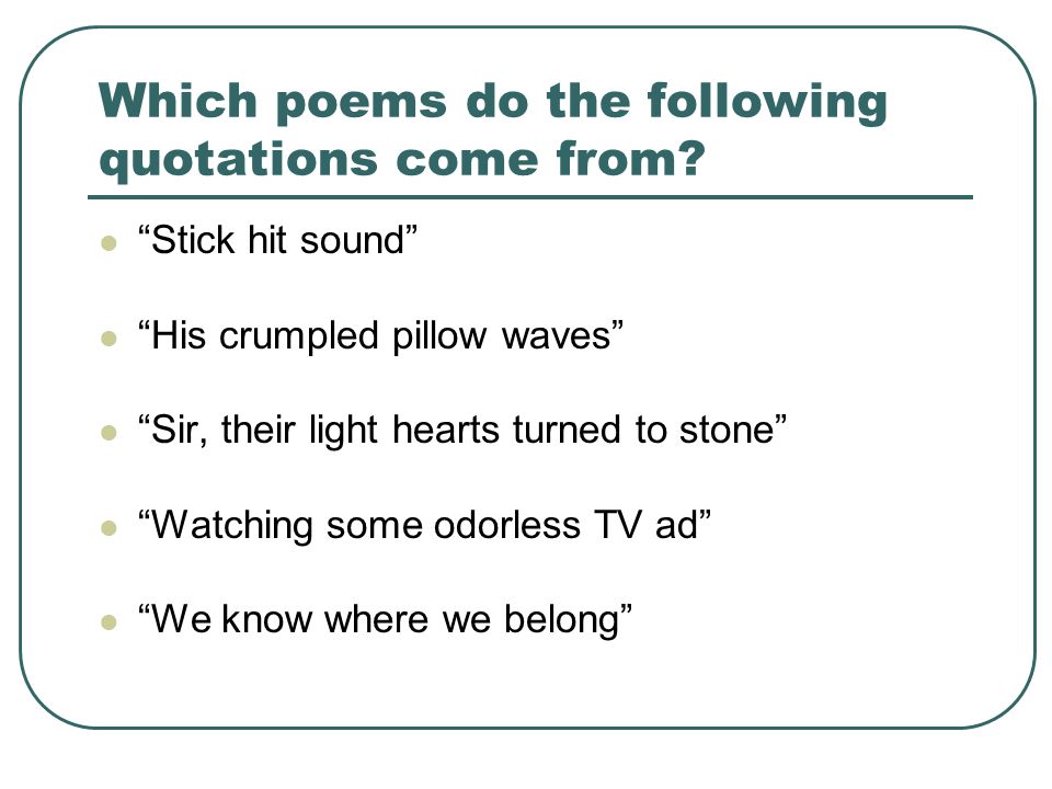 Which poems do the following quotations come from.