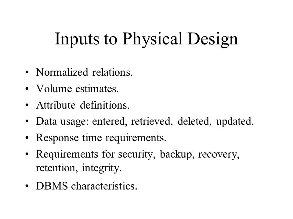 Inputs to Physical Design Normalized relations. Volume estimates.