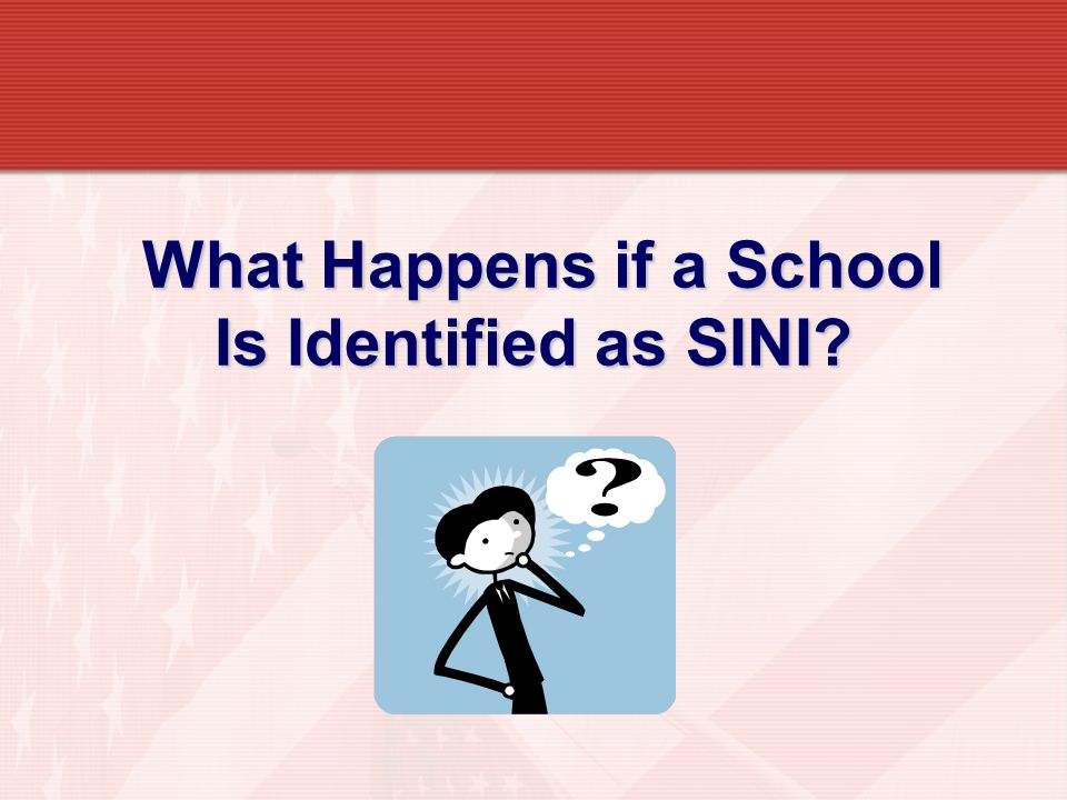 What Happens if a School Is Identified as SINI What Happens if a School Is Identified as SINI