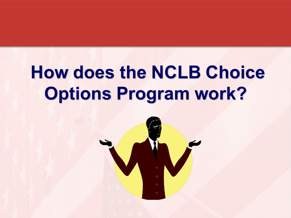 How does the NCLB Choice Options Program work How does the NCLB Choice Options Program work