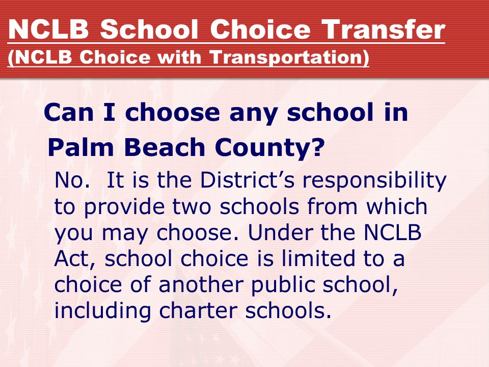 NCLB School Choice Transfer (NCLB Choice with Transportation) Can I choose any school in Palm Beach County.