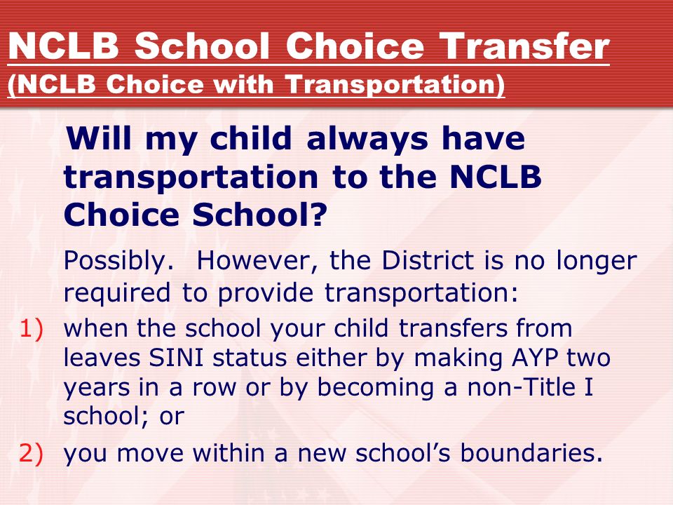 Will my child always have transportation to the NCLB Choice School.