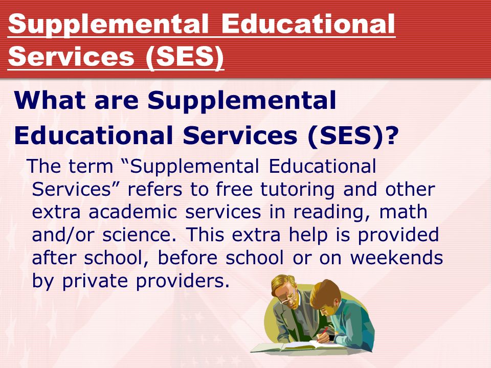 Supplemental Educational Services (SES) What are Supplemental Educational Services (SES).