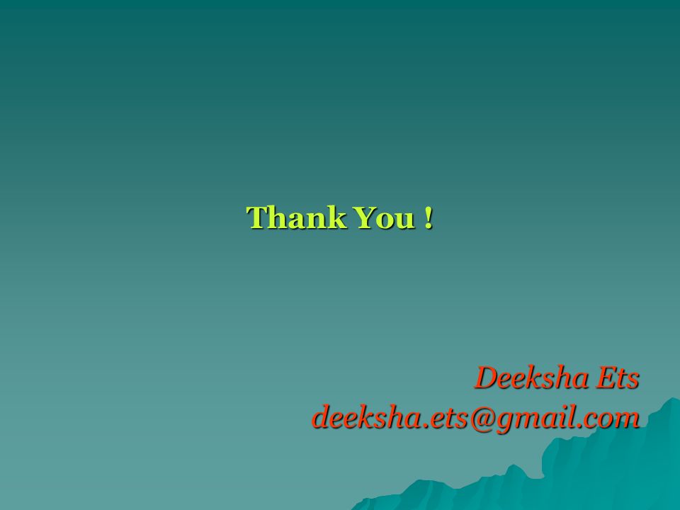 Thank You ! Deeksha Ets