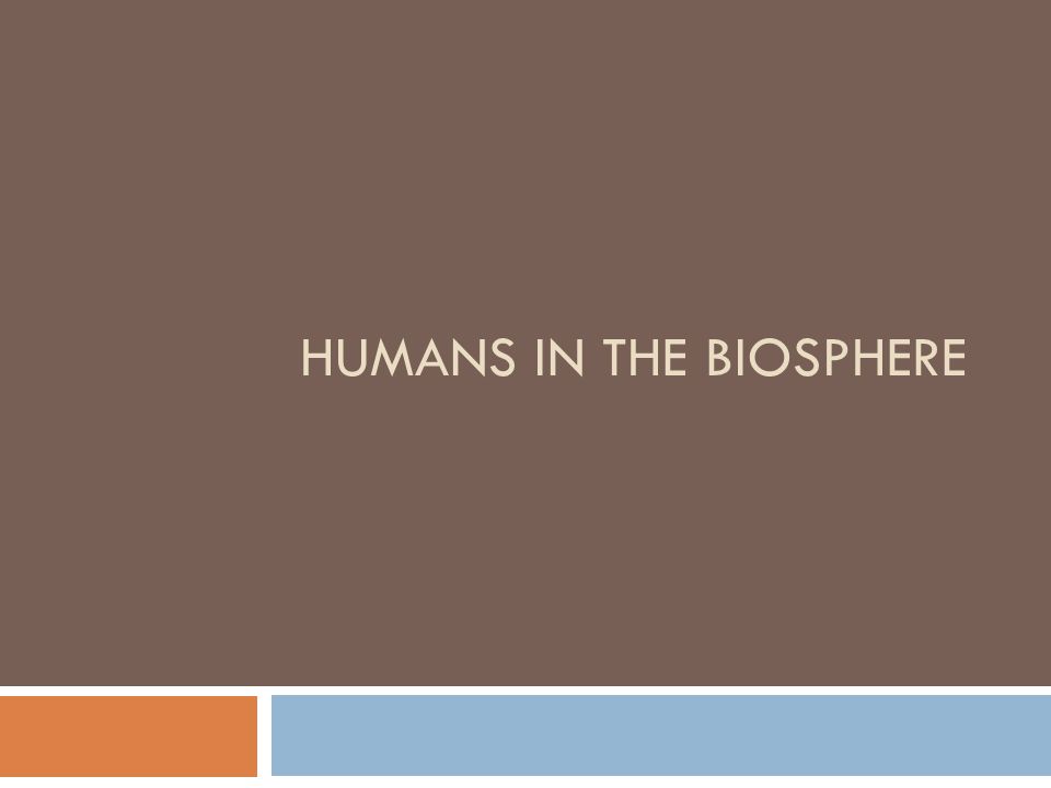 HUMANS IN THE BIOSPHERE