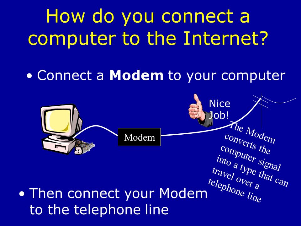 How do you connect a computer to the Internet.