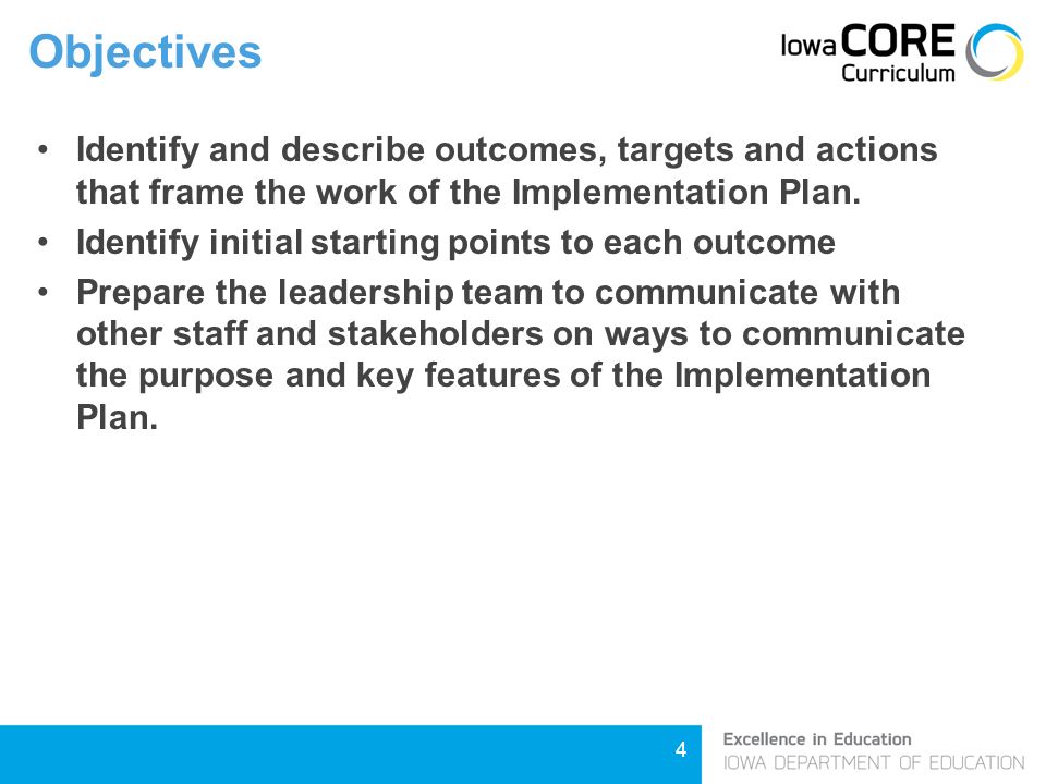 4 Objectives Identify and describe outcomes, targets and actions that frame the work of the Implementation Plan.