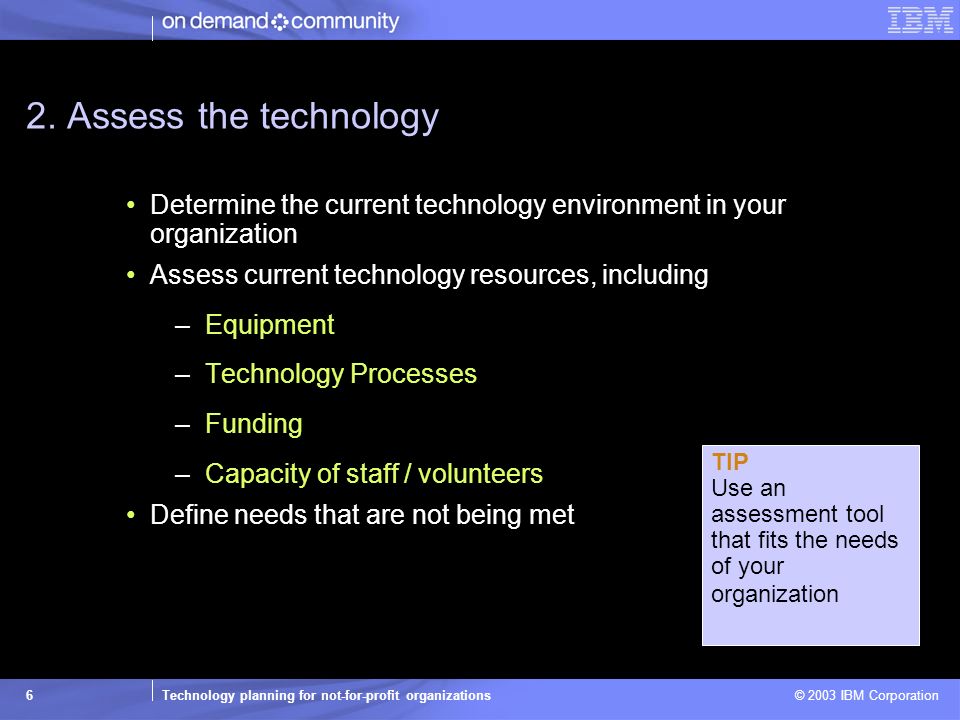 Technology planning for not-for-profit organizations © 2003 IBM Corporation 6 2.