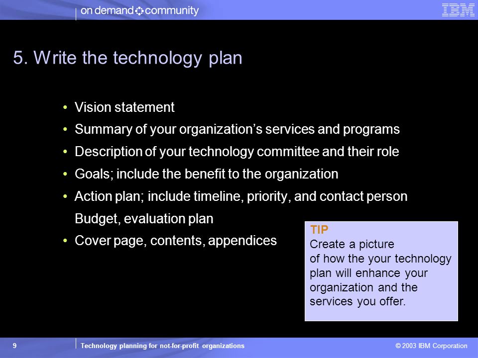Technology planning for not-for-profit organizations © 2003 IBM Corporation 9 5.