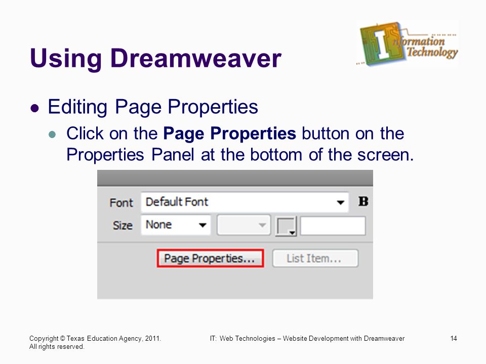Using Dreamweaver Editing Page Properties Click on the Page Properties button on the Properties Panel at the bottom of the screen.