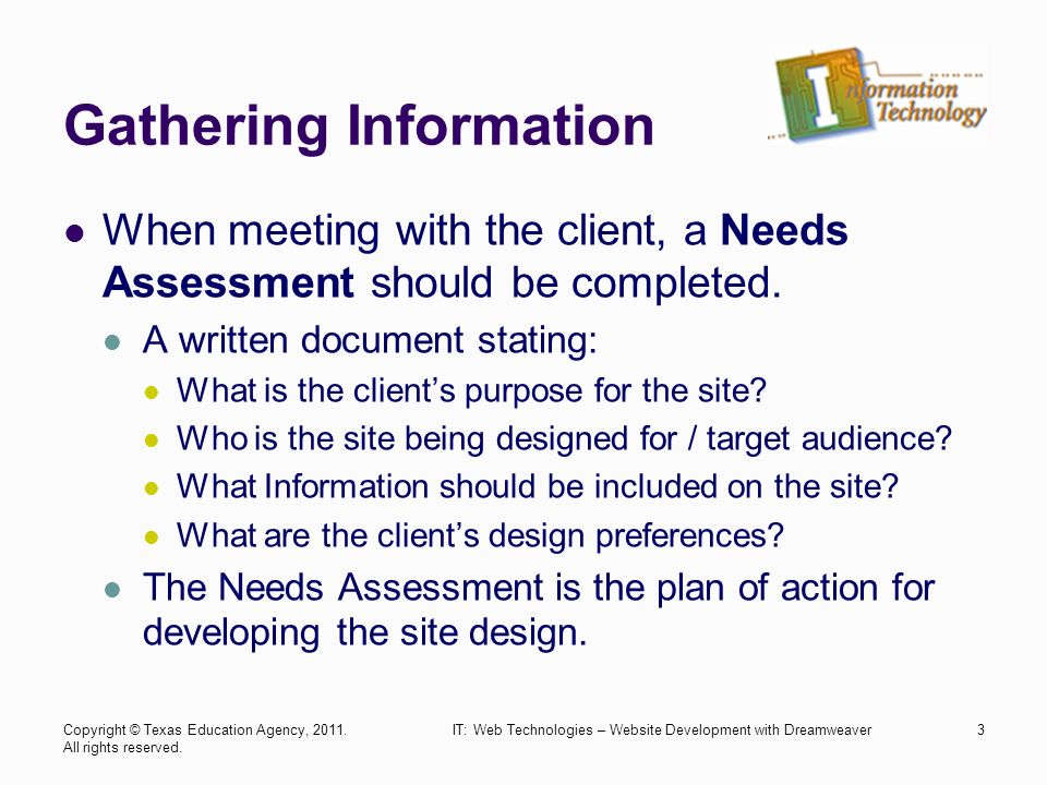Gathering Information When meeting with the client, a Needs Assessment should be completed.