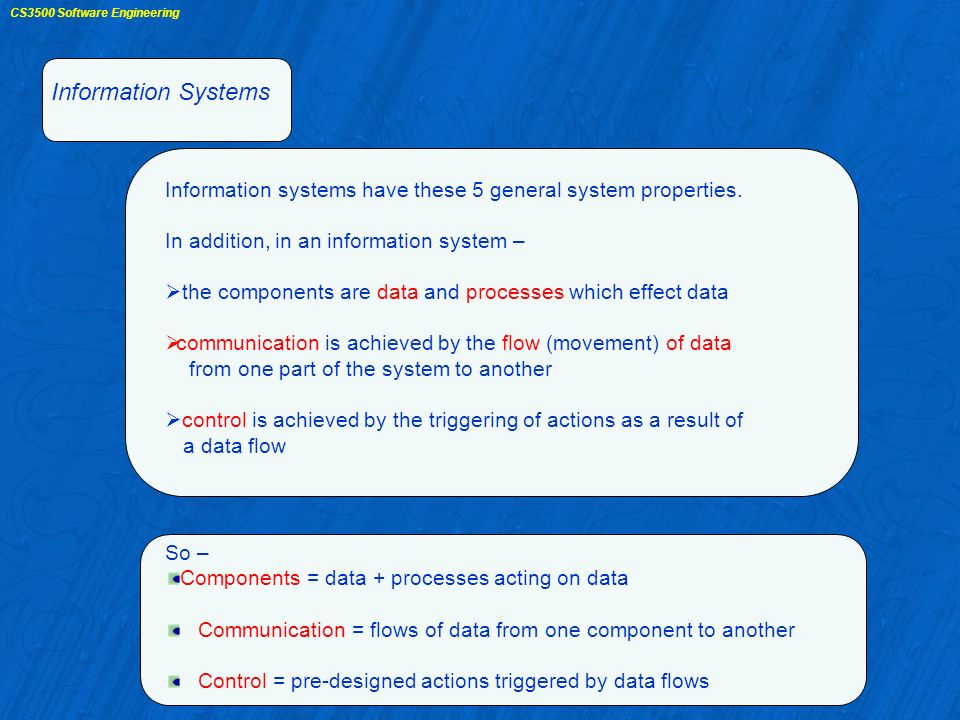 CS3500 Software Engineering Information Systems Information systems have these 5 general system properties.