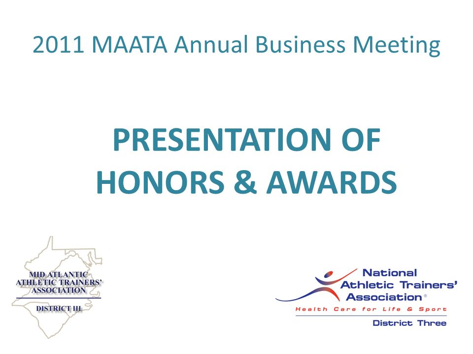 2011 MAATA Annual Business Meeting PRESENTATION OF HONORS & AWARDS