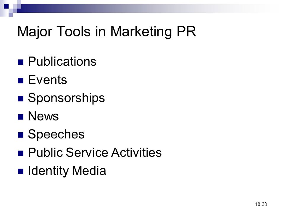 18-30 Major Tools in Marketing PR Publications Events Sponsorships News Speeches Public Service Activities Identity Media