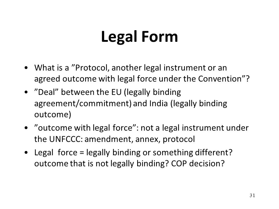 Legal Form What is a Protocol, another legal instrument or an agreed outcome with legal force under the Convention .
