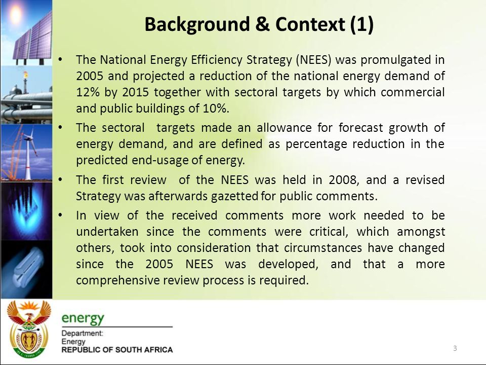 Background & Context (1) The National Energy Efficiency Strategy (NEES) was promulgated in 2005 and projected a reduction of the national energy demand of 12% by 2015 together with sectoral targets by which commercial and public buildings of 10%.