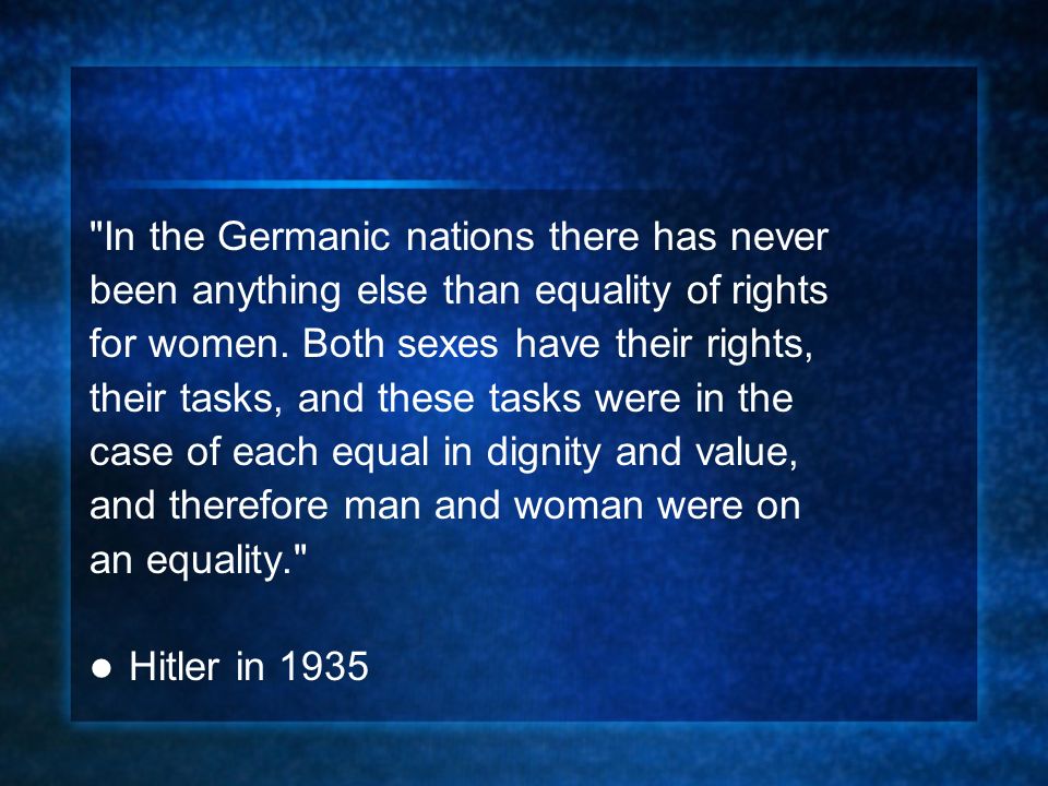 In the Germanic nations there has never been anything else than equality of rights for women.