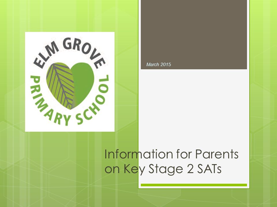 Information for Parents on Key Stage 2 SATs March 2015