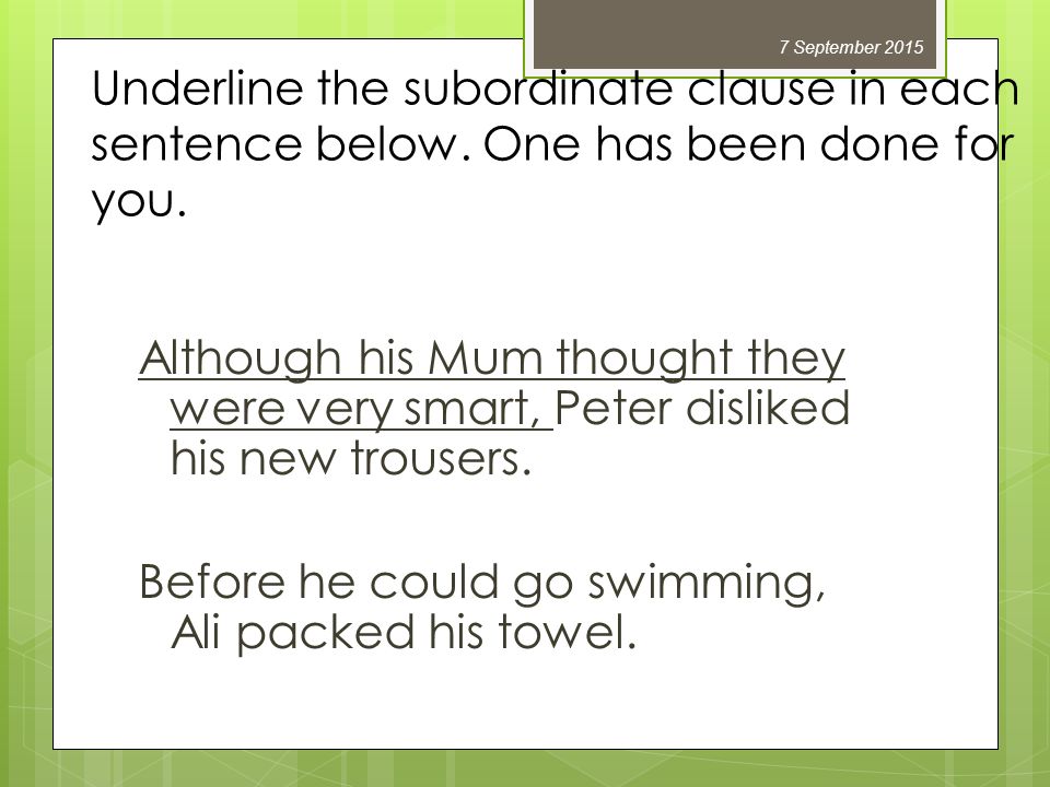 Underline the subordinate clause in each sentence below.
