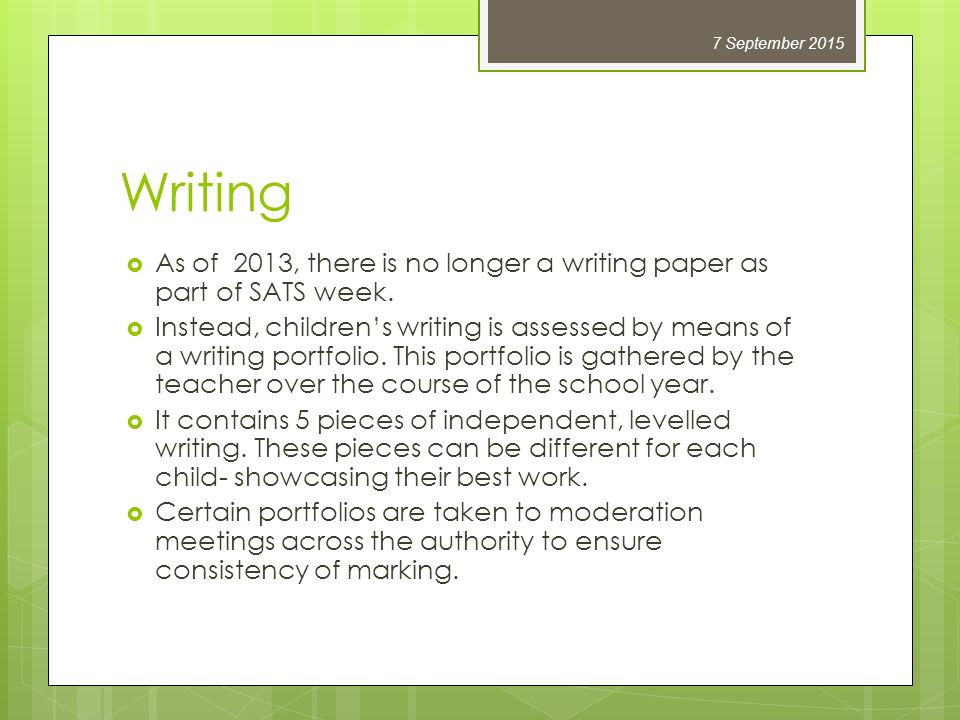 Writing  As of 2013, there is no longer a writing paper as part of SATS week.
