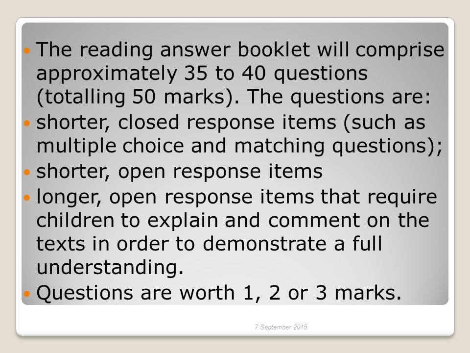 The reading answer booklet will comprise approximately 35 to 40 questions (totalling 50 marks).