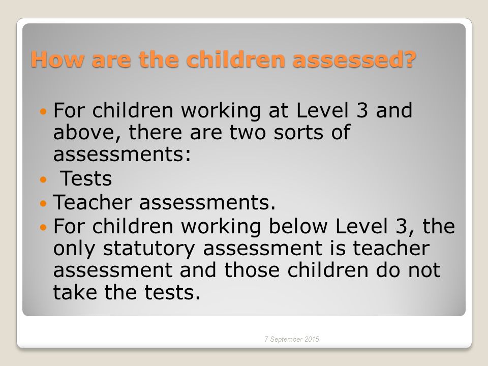How are the children assessed.