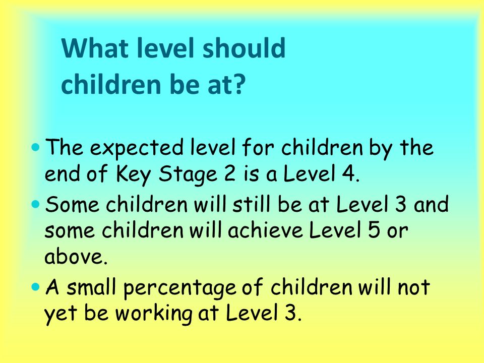What level should children be at.