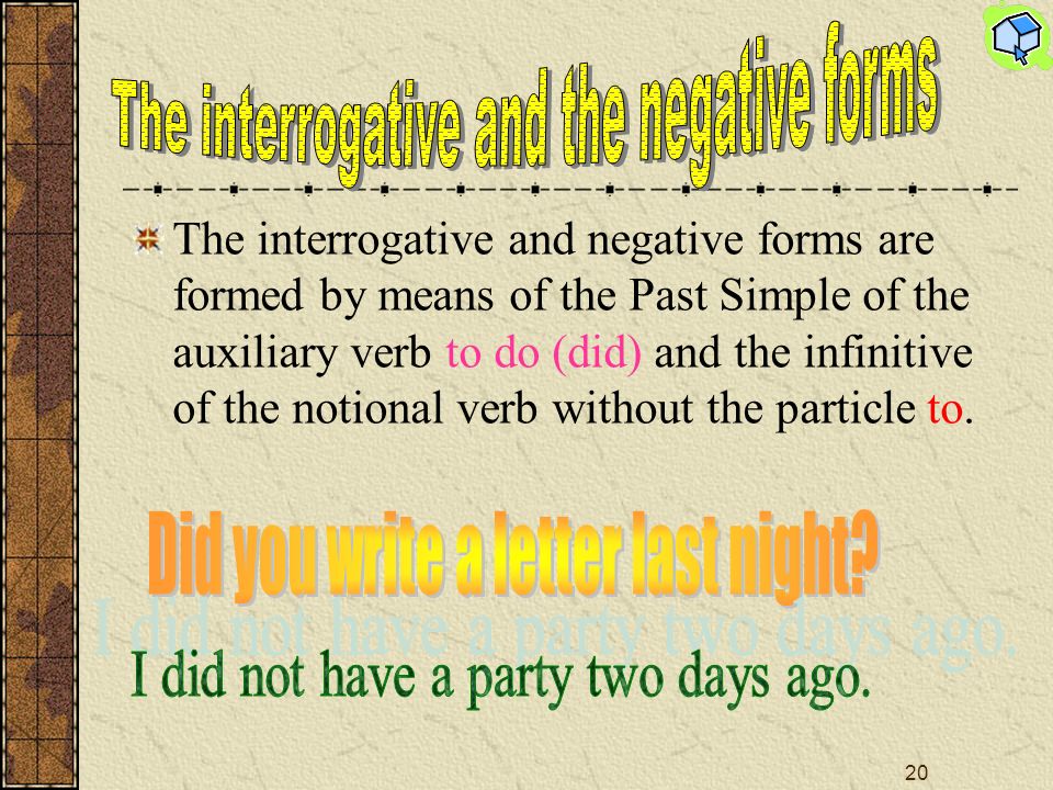19 We form the affirmative of most regular verbs by adding -ed to the verb. I work-I worked.
