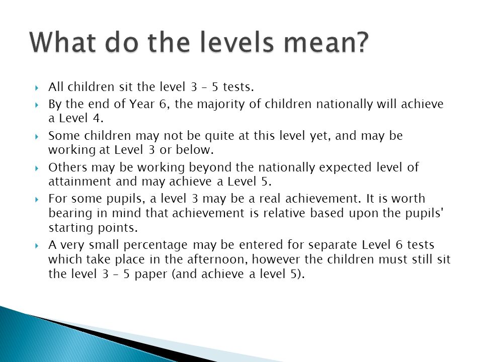  All children sit the level 3 – 5 tests.