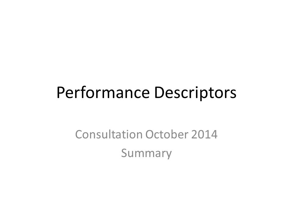 Performance Descriptors Consultation October 2014 Summary