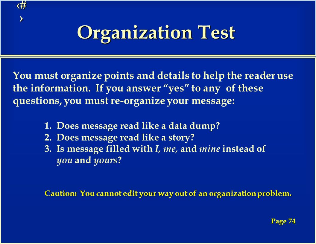 15 Organization Test You must organize points and details to help the reader use the information.