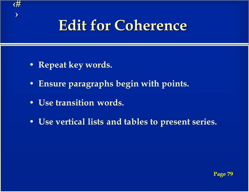 17 Edit for Coherence Repeat key words. Ensure paragraphs begin with points.